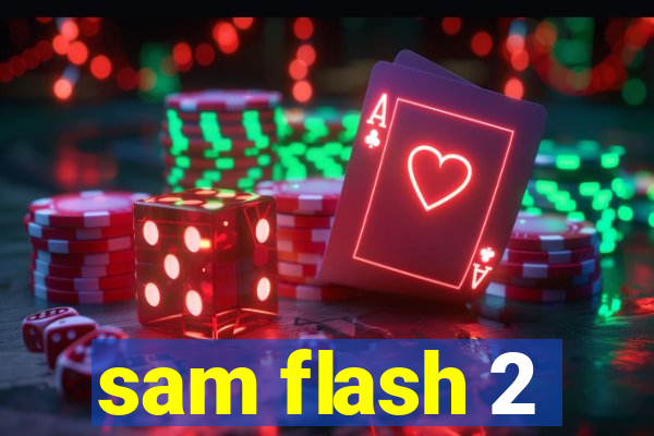 sam flash 2